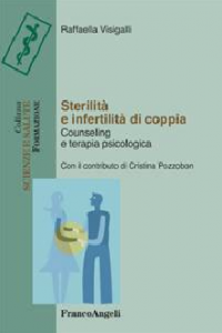 Sterilità e infertilità di coppia: counseling e terapia psicologica. Edizioni Franco Angeli.